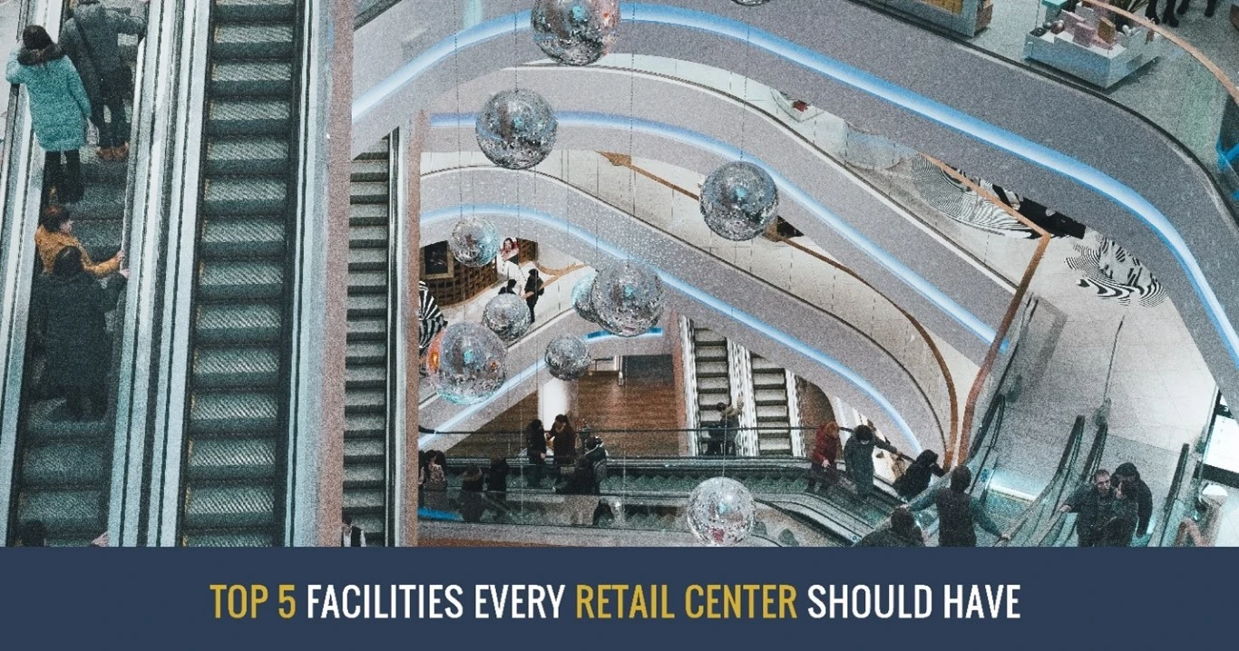 TOP 5 FACILITIES EVERY RETAIL CENTER SHOULD HAVE